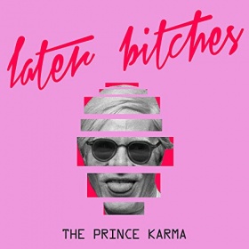 THE PRINCE KARMA - LATER BITCHES